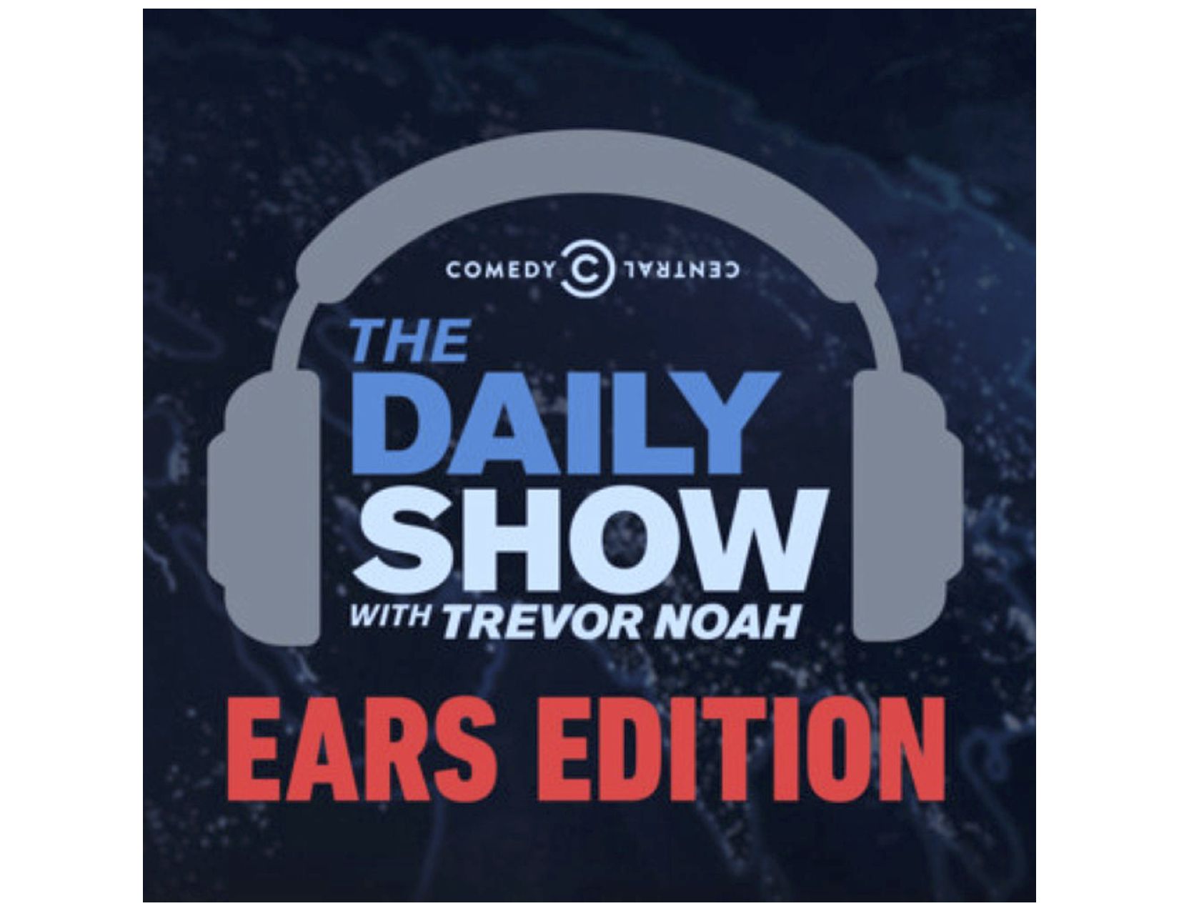 Daily Show WitTrevor Noah: Ears Edition -komediapodcast